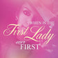 When is the First Lady Ever First