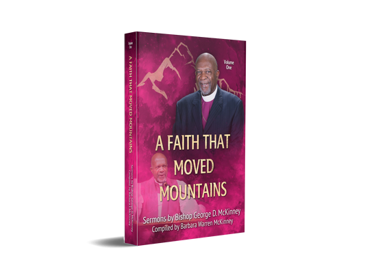 A Faith That Moved Mountains - Sermons by Bishop George D. McKinney - Vol. 1  Hardcover