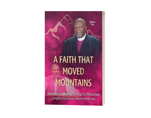 A Faith That Moved Mountains - Sermons by Bishop George D. McKinney - Vol. 2  Hardcover