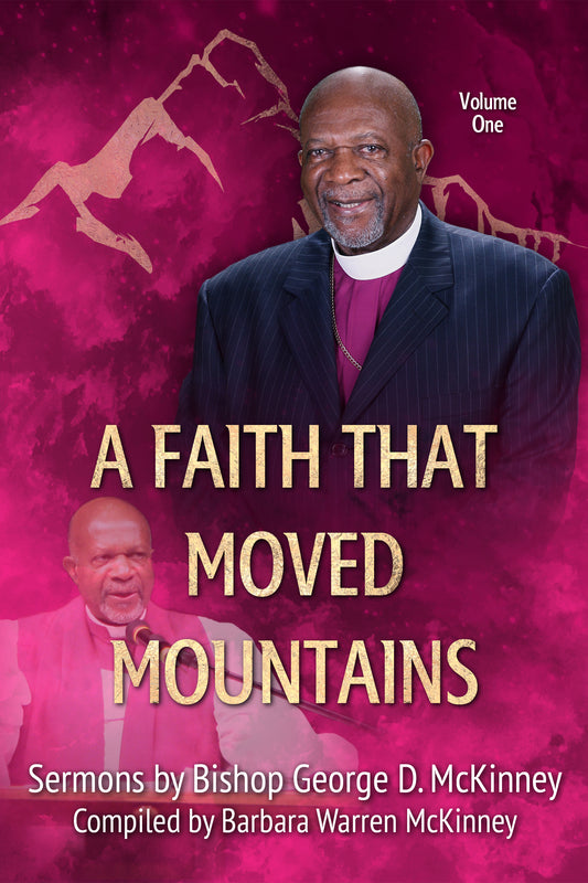 A Faith That Moved Mountains - Sermons by Bishop George D. McKinney - Vol. 1  Paperback